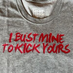 Nike Dri-Fit Tee | “I Bust Mine to Kick Yours” | Sz L